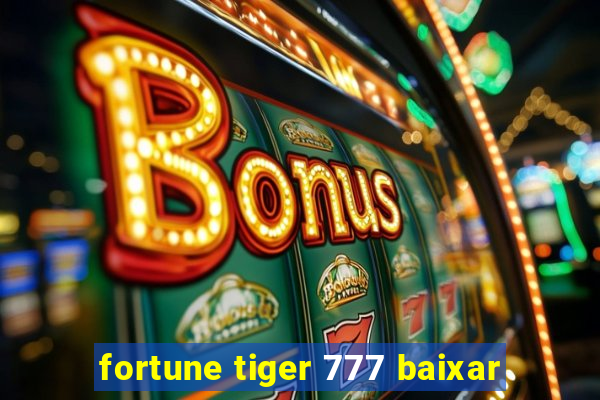 fortune tiger 777 baixar